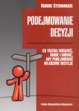 Podejmowanie decyzji. Autor: Steinhouse Robbie. Dobreksiazki.pl Okładka książki Podejmowanie decyzji