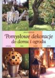 Pomysłowe dekoracje do domu i ogrodu. Autor: Jana Ardanová. Dobreksiazki.pl Okładka książki Pomysłowe dekoracje do domu i ogrodu