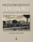 Okładka książki Przedwojenny Żolibirz. Nieznane fotografie