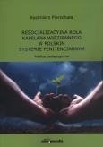 Okładka książki Resocjalizacyjna rola kapelana więziennego w polskim systemie penitencjarnym