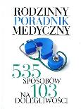 Rodzinny poradnik medyczny. 535 sposobów. Autor: Prasałek Beata, Szajkowska Ilona, Joanna Szulc. Dobreksiazki.pl Okładka książki Rodzinny poradnik medyczny. 535 sposobów