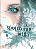 Spojrzenie elfa. Autor: Katrin Lankers. Dobreksiazki.pl Okładka książki Spojrzenie elfa