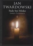 Okładka książki Stale być blisko