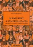 Okładka książki Subkultury a samorealizacja w perspektywie edukacji i socjalizacji młodzieży