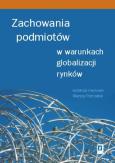 Okładka książki Zachowania podmiotów w warunkach globalizacji rynków