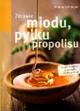Okładka książki Zdrowie z miodu pyłku i propolisu