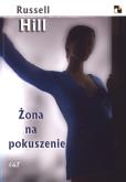 Żona na pokuszenie. Autor: Hill Russell. Dobreksiazki.pl Okładka książki Żona na pokuszenie