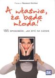 Okładka książki A właśnie, że będę młoda!