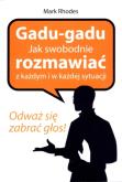 Gadu - gadu. Jak swobodnie rozmawiać z każdym.... Autor: Rhodes Mark. Dobreksiazki.pl Okładka książki Gadu - gadu. Jak swobodnie rozmawiać z każdym...