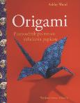 Origami. Przewodnik po sztuce składania papieru. Autor: Wood Ashley. Dobreksiazki.pl Okładka książki Origami. Przewodnik po sztuce składania papieru
