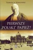 Okładka książki Pierwszy ''polski'' papież? - Tadeusz A. Kisielewski