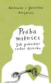Okładka książki Próba miłości. Jak pokochać cudze dziecko