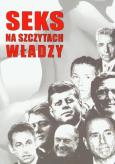 Seks na szczytach władzy. Autor: Sierszuła Barbara, Miniewicz Danuta, Muszyńska Marzena. Dobreksiazki.pl Okładka książki Seks na szczytach władzy