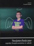 Okładka książki Socjotechniczne aspekty bezpieczeństwa w szkole