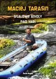Stalowe anioły nad Yari. Autor: Tarasin Maciej. Dobreksiazki.pl Okładka książki Stalowe anioły nad Yari