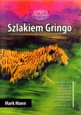 Szlakiem Gringo - Mark Mann. Autor: Herrmann Markus. Dobreksiazki.pl Okładka książki Szlakiem Gringo - Mark Mann