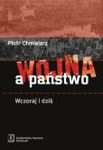 Wojna a państwo Wczoraj i dziś. Autor: Chmielarz Piotr. Dobreksiazki.pl Okładka książki Wojna a państwo Wczoraj i dziś