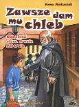 Okładka książki Zawsze dam mu chleb. opowieść o Bracie Albercie