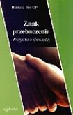Znak przebaczenia. Wszystko o spowiedzi. Autor: Bro Bernard. Dobreksiazki.pl Okładka książki Znak przebaczenia. Wszystko o spowiedzi