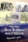 Życie w kręgu wielu kultur. Autor: Bajcar Adam. Dobreksiazki.pl Okładka książki Życie w kręgu wielu kultur