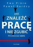 Okładka książki Jak znaleźć pracę i nie zgubić po drodze siebie