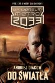 Okładka książki Metro 2033. Uniwersum - Do światła
