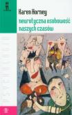 Okładka książki Neurotyczna osobowość naszych czasów