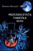 Okładka książki Przezroczysta fabryka dusz