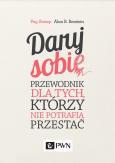 Okładka książki Daruj sobie. Przewodnik dla tych, którzy nie potrafią przestać
