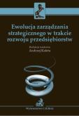 Okładka książki Ewolucja zarządzania strategicznego w trakcie rozwoju przedsiębiorstw