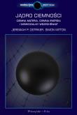 Okładka książki Jadro ciemności. Ciemna materia,ciemna energia i niewidzialny Wszechświat