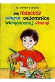 Jak Mateusz odkrył tajemnicę wielkanocnej pisanki. Autor: Łomzik Grzegorz. Dobreksiazki.pl Okładka książki Jak Mateusz odkrył tajemnicę wielkanocnej pisanki