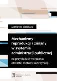 Okładka książki Mechanizmy reprodukcji i zmiany w systemie administracji publicznej