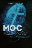 Moc tożsamości w Chrystusie. Autor: Hankins Mark. Dobreksiazki.pl Okładka książki Moc tożsamości w Chrystusie