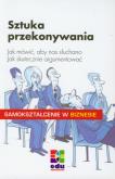 Sztuka przekonywania. Autor: Dietrich Cornelia. Dobreksiazki.pl Okładka książki Sztuka przekonywania