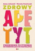 Apetyt na zdrowie. Autor: Jelonek Anna, Dorota Frontczak. Dobreksiazki.pl Okładka książki Apetyt na zdrowie
