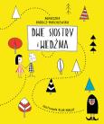 Dwie siostry i wiedźma. Autor: Agnieszka Budzicz-Marchlewska, Olga Inglot. Dobreksiazki.pl Okładka książki Dwie siostry i wiedźma