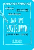 Okładka książki Jak być szczęśliwym albo chociaż mniej smutnym