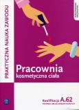 Okładka książki Pracownia kosmetyczna ciała Kwalifikacja A.62 Praktyczna nauka zawodu