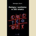 Religia i polityka w XXI wieku. Autor: Corm Georges. Dobreksiazki.pl Okładka książki Religia i polityka w XXI wieku