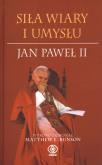 Siła wiary i umysłu. Jan Paweł II. Autor: Matthew E. Bunson. Dobreksiazki.pl Okładka książki Siła wiary i umysłu. Jan Paweł II