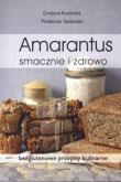 Amarantus. Smacznie i zdrowo. Autor: Konińska Grażyna, Sadowski Waldemar. Dobreksiazki.pl Okładka książki Amarantus. Smacznie i zdrowo