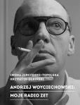 Andrzej Woyciechowski Moje Radio Zet. Autor: Jurczenko-Topolska Iwona, Krzysztof Dubiński. Dobreksiazki.pl Okładka książki Andrzej Woyciechowski Moje Radio Zet