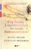 Okładka książki Czy fizyka i matematyka to nauki humanistyczne?