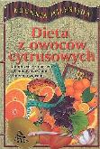 Okładka książki Dieta z owoców cytrusowych. Kompozycje z mięsem, rybami, warzywami i innymi owocami
