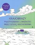 Okładka książki Krajobrazy praktykowane uważności przez sztukę kolorowania