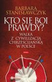 Okładka książki Kto się boi prawdy? Walka z cywilizacją chrześcijańską w Polsce