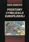 Podstawy cywilizacji europejskiej. Autor: Krawczyk Rafał. Dobreksiazki.pl Okładka książki Podstawy cywilizacji europejskiej