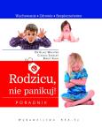 Rodzicu, nie panikuj!. Autor: Klaus Wachter, Birgit Kuhn, Claudia Sarkady. Dobreksiazki.pl Okładka książki Rodzicu, nie panikuj!