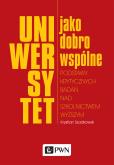 Okładka książki Uniwersytet jako dobro wspólne. Podstawy krytycznych badań nad szkolnictwem wyższym
